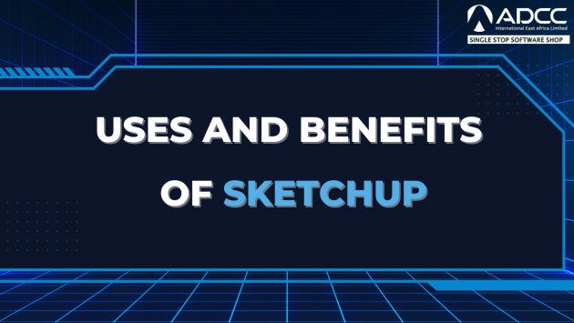 Uses and Benefits of Sketchup